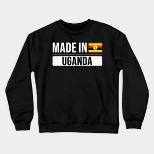 Made In Uganda - Gift for Ugandan With Roots From Uganda Crewneck Sweatshirt